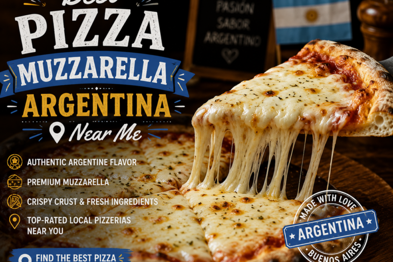 Best Pizza Muzzarella Argentina Near Me: Where to Find Authentic Argentine Pizza