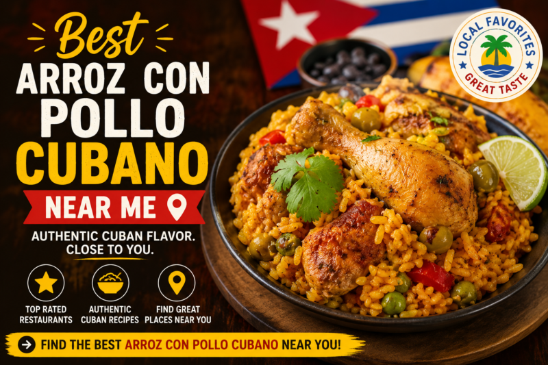 Best Arroz Con Pollo Cubano Near Me: Where to Find Authentic Cuban Flavor