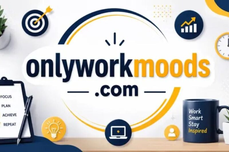 OnlyWorkMoods com: Exploring Workplace Trends, Productivity, and Career Growth