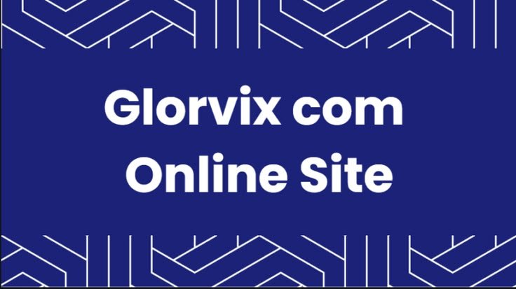 Glorvix com Online Site